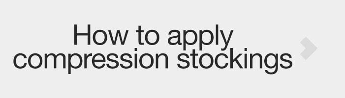 How to apply compression stockings